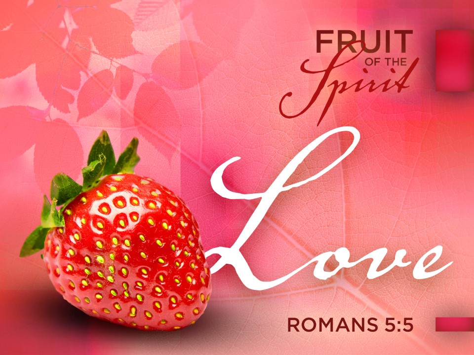 Love – Fruit of the Spirit