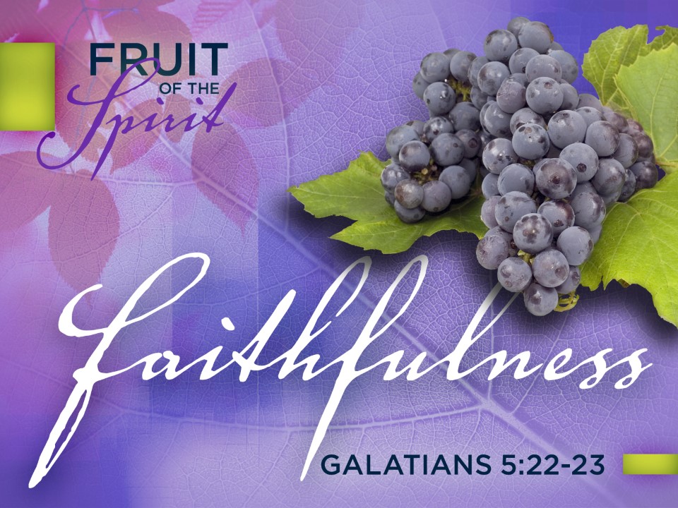 Faithfulness – Fruit of the Spirit