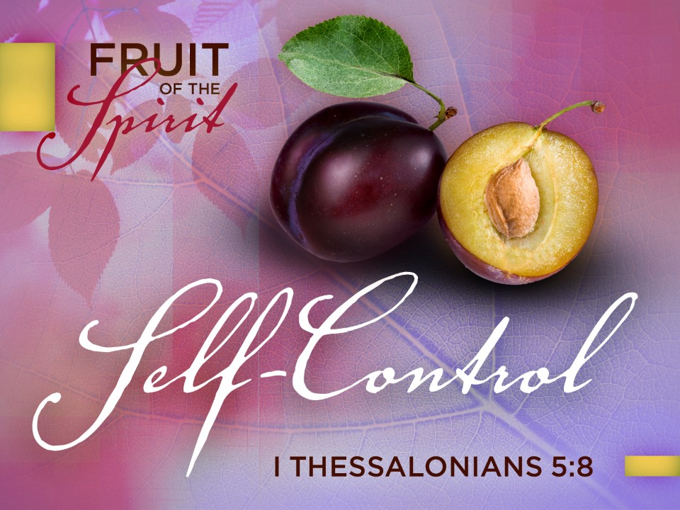 Self-Control – Fruit of the Spirit